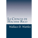 La Ciencia de Hacerse Rico: Un manual práctico para volverse rico