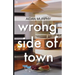 Wrong Side of Town