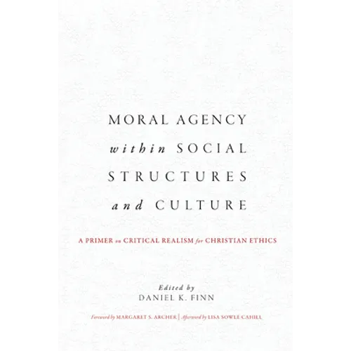 Moral Agency within Social Structures and Culture: A Primer on Critical Realism for Christian Ethics