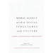 Moral Agency within Social Structures and Culture: A Primer on Critical Realism for Christian Ethics