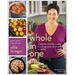 Whole in One: Complete, Healthy Meals in a Single Pot, Sheet Pan, or Skillet