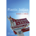 Plastic Indian: A Collection of Stories and Other Writings