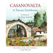 CASANOVALTA--A Tuscan Farmhouse: My Life in Italy with Architect Craig Ellwood