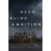 Need Blind Ambition