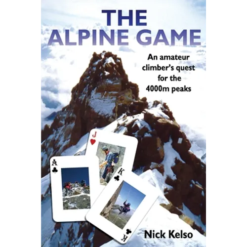 The Alpine Game: An amateur climbers quest for the 4000m peaks