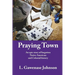 Praying Town: An epic story of forgotten Native American and Colonial history