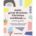 Make Great Decisions Christian Workbook for Teen Girls: A Practical & Biblical Guide to Choices That Matter
