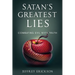 Satan's Greatest Lies: Combatting Evil with Truth