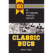 Classic Bucs: The 50 Greatest Games in Pittsburgh Pirates History
