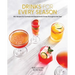 Drinks for Every Season: 100+ Recipes for Cocktails & Nonalcoholic Drinks Throughout the Year (Cocktail/Mixology/Nonalcoholic Drink Recipes)