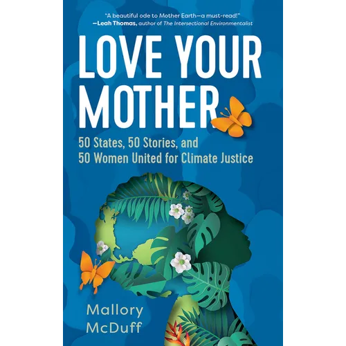 Love Your Mother: 50 States, 50 Stories, and 50 Women United for Climate Justice