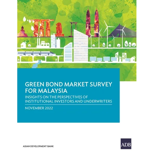Green Bond Market Survey for Malaysia: Insights on the Perspectives of Institutional Investors and Underwriters