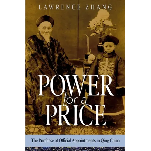 Power for a Price: The Purchase of Official Appointments in Qing China