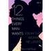 12 Things Every Man Wants From The Woman He Loves: Secrets Men Want Their Woman To Know But Don't Know How To Tell Her
