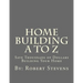 Home Building A to Z: Save Thousnads of Dollars Building Your Home