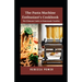 The Pasta Machine Enthusiast's Cookbook: The Ultimate Guide to Homemade Noodles