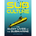 Sub Culture: The Many Lives of the Submarine