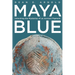 Maya Blue: Unlocking the Mysteries of an Ancient Pigment