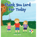Thank You Lord For Today