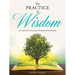The Practice of Wisdom: An Inspired One Year Journey Through the Book of Proverbs