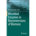 Microbial Enzymes in Bioconversions of Biomass