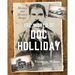 The World of Doc Holliday: History and Historic Images