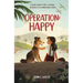 Operation: Happy: A World War II Story of Courage, Resilience, and an Unbreakable Bond