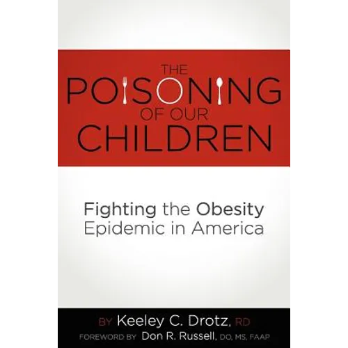 The Poisoning of Our Children: Fighting the Obesity Epidemic in America