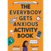 The Everybody Gets Anxious Activity Book