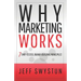Why Marketing Works: 7 Time-Tested, Brand-Building Principles