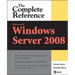 Microsoft Windows Server 2008: The Complete Reference