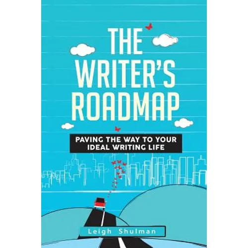The Writer's Roadmap: Paving the Way to Your Ideal Writing Life