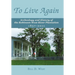 To Live Again: Archeology and History of the Robinson-West River Plantation 1857-2011