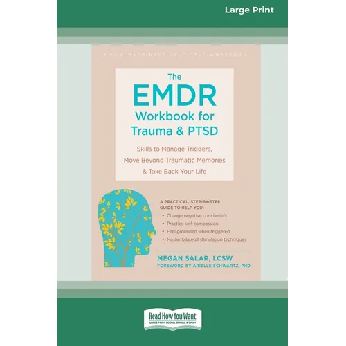 The EMDR Workbook for Trauma and PTSD: Skills to Manage Triggers, Move Beyond Traumatic Memories, and Take Back Your Life (16pt Large Print Format)