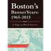 Boston'S Banner Years: 1965-2015: A Saga of Black Success