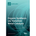 Organic Synthesis via Transition Metal-Catalysis