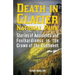 Death in Glacier National Park: Stories of Accidents and Foolhardiness in the Crown of the Continent