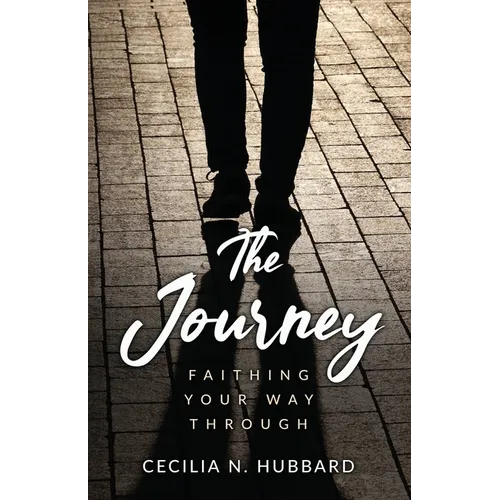 The Journey: Faithing Your Way Through