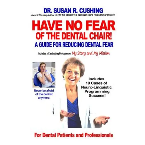 Have No Fear of the Dental Chair: A Guide for Reducing Dental Fear