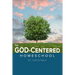 The God-Centered Homeschool