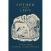 Luther and the Lion: A Narnian Catechism