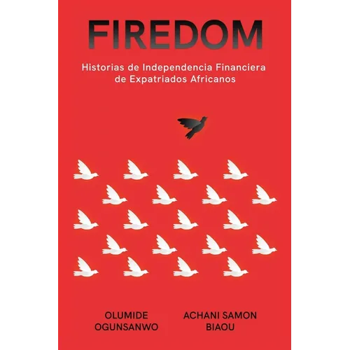 Firedom: Historias de Independencia Financiera de Expatriados Africanos