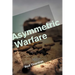 Asymmetric Warfare: Threat and Response in the 21st Century