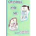 Grandma and Me: Grandma and Me is a book I wrote for my three year old granddaughter when I had to move to another state and did not w