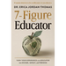 7-Figure Educator: Turn Your Experience as an Educator Into Income, Impact, and Freedom