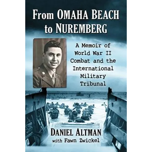 From Omaha Beach to Nuremberg: A Memoir of World War II Combat and the International Military Tribunal
