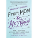 From Mom to Me Again: How I Survived My First Empty-Nest Year and Reinvented the Rest of My Life