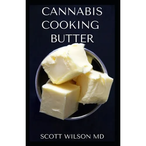 Cannabis Cooking Butter: A Step By Step Guide to Become a Cannabutter Cooking Master