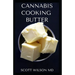 Cannabis Cooking Butter: A Step By Step Guide to Become a Cannabutter Cooking Master