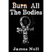 Burn All The Bodies
